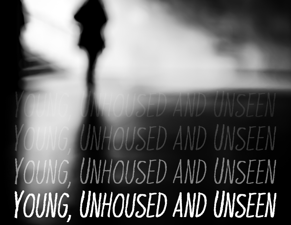 YOUNG, UNHOUSED AND UNSEEN Podcast